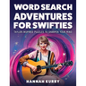 Word Search Adventures for Swifties: Taylor-Inspired Puzzles to Sharpen Your Mind