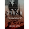 Art of Suppression: Confronting the Nazi Past in Histories of the Visual and Performing Arts Volume 50