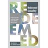 Redeemed Sexuality: A Guide to Sexuality for Christian Singles, Campus Students, Teens, and Parents