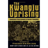 The Kwangju Uprising: A Miracle of Asian Democracy as Seen by the Western and the Korean Press: A Miracle of Asian Democracy as Seen by the Western an
