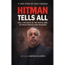 Hitman Tells All: Real Life Facts of the Mafia and the Witness Protection Program