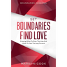Boundaries In Dating: Set Boundaries Find Love - Knowing When To Draw The Lines And When To Take The Leap Forward