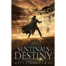 Sentinals Destiny: Book Six of the Epic Fantasy Sentinal Series