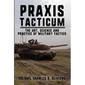 Praxis Tacticum: The Art, Science and Practice of Military Tactics