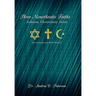 Three Monotheistic Faiths - Judaism, Christianity, Islam: An Analysis and Brief History