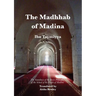 The Madhhab of Madina: The Soundness of the Basic Principles of the School of the People of Madina