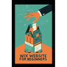 Wix Website for Beginners: A Comprehensive Guide to Building Your First Website with Wix