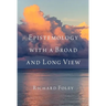 Epistemology with a Broad and Long View
