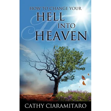 How to Change Your Hell Into Heaven