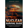 Nuclear Survival Guide: Essential Tactics and Strategies for Immediate Family Safety (Life Saving Nuclear Facts Self-help Instructions and Ski