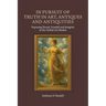 In Pursuit of Truth in Art, Antiques and Antiquities: Exposing Deceit, Scandal and Integrity in the Global Art Market