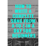 How to Write a Complete Song from A to Z in a Day for Beginners