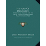 History Of Dentistry: A Practical Treatise For The Use Of Dental Students And Practitioners (1922)