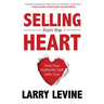 Selling from the Heart: How Your Authentic Self Sells You