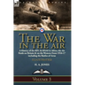 The War in the Air-Volume 3: a History of the RFC & RNAS in Africa, the Air Raids on Britain & on the Western Front 1916-17 including the Battles of A