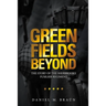 Green Fields Beyond: The Story of the Sherbrooke Fusilier Regiment