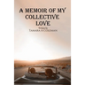 A Memoir of My Collective Love