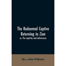 The redeemed captive returning to Zion; or, The captivity and deliverance
