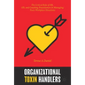 Organizational Toxin Handlers: The Critical Role of Hr, Od, and Coaching Practitioners in Managing Toxic Workplace Situations
