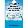 Living in A Kingdom That Cannot Be Shaken
