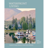 Waterfront Living: Inspired Coastal Homes & Small Town Lifestyles