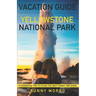 Vacation Guide to Yellowstone National Park: 19 Essential Tips to Plan the Best Family Trip Ever!