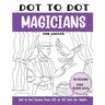 Dot to Dot Magicians for Adults: Magicians Connect the Dots Book for Adults (Over 18000 dots)