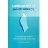 Cartography of Inner Worlds: A Journey to Deepen the Meaning of our Lives