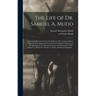 The Life of Dr. Samuel A. Mudd; Containing His Letters From Fort Jefferson, Dry Tortugas Island, Where He Was Imprisoned Four Years for Alleged Compli