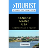 Greater Than a Tourist-Bangor Maine USA: 50 Travel Tips from a Local
