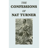 The Confessions of Nat Turner: A Primary Account of the 1831 Slave Rebellion