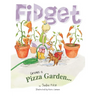 Fidget Grows a Pizza Garden