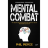 Mental Combat: The Sports Psychology Secrets You Can Use to Dominate Any Event! (Stronger Brain: Stronger Body)