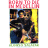 Born to Die in Medellain