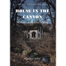House in the Canyon: A Historical Fictional Mystery