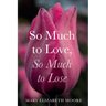 So Much to Love, So Much to Lose