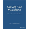 Growing Your Membership: 91 Ways to Recruit and Retain More Members