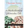 The Medicalization of Everyday Life: Selected Essays