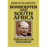 Bonhoeffer and South Africa: Theology in Dialogue
