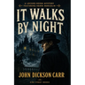 It Walks by Night: A Locked-Room Mystery Featuring Henri Bencolin
