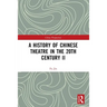 A History of Chinese Theatre in the 20th Century II