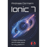 Ionic 7: Create awesome and AI-able apps for any platform