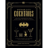 Gotham City Cocktails: Official Handcrafted Food & Drinks from the World of Batman