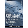 Prodigal Genius: The Life of Nikola Tesla