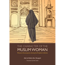 The Character of the Muslim Woman: Women's Emancipation During the Prophet's Lifetime