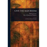 Give the Man Room