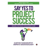 Say Yes to Project Success: Winning the Project Management Game