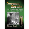 Norman Corwin: His Early Life and Radio Career, 1910-1950