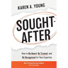 Sought-After: How to Be Heard, Be Trusted, and Be Recognized for Your Expertise