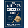 The Author's Success Code: 9 Secrets to Write and Publish a Book That Will Change Your Life